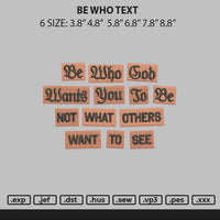 Be Who Text Embroidery File 6 sizes