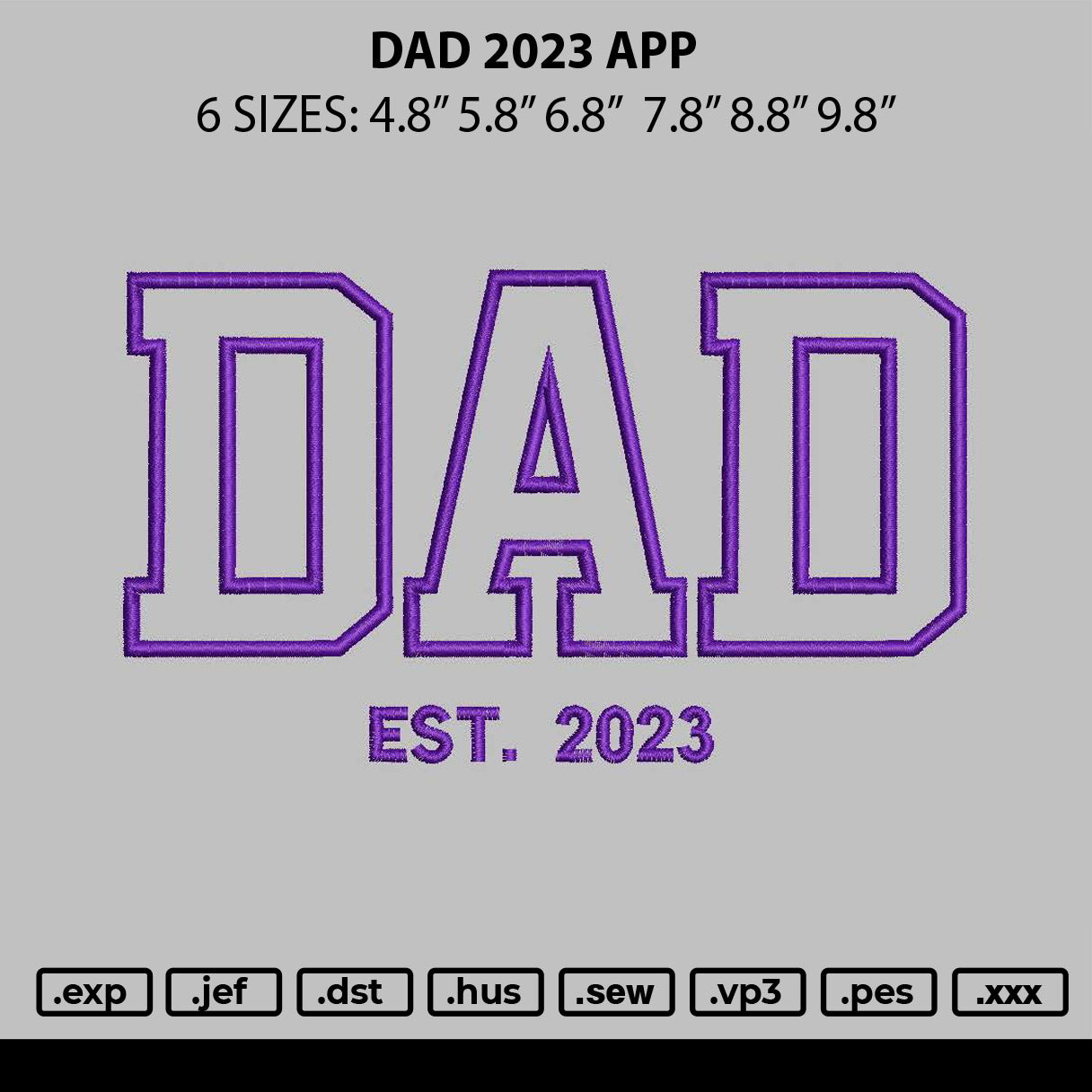 Dad 2023 App Embroidery File 6 sizes