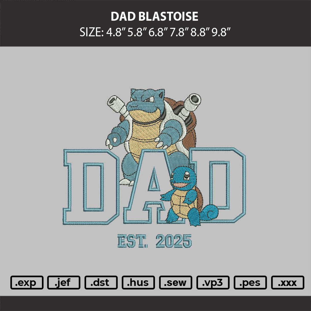 Dad blastoise Embroidery Machine Design File 6 sizes