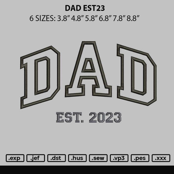 Dad Est23 Embroidery File 6 sizes