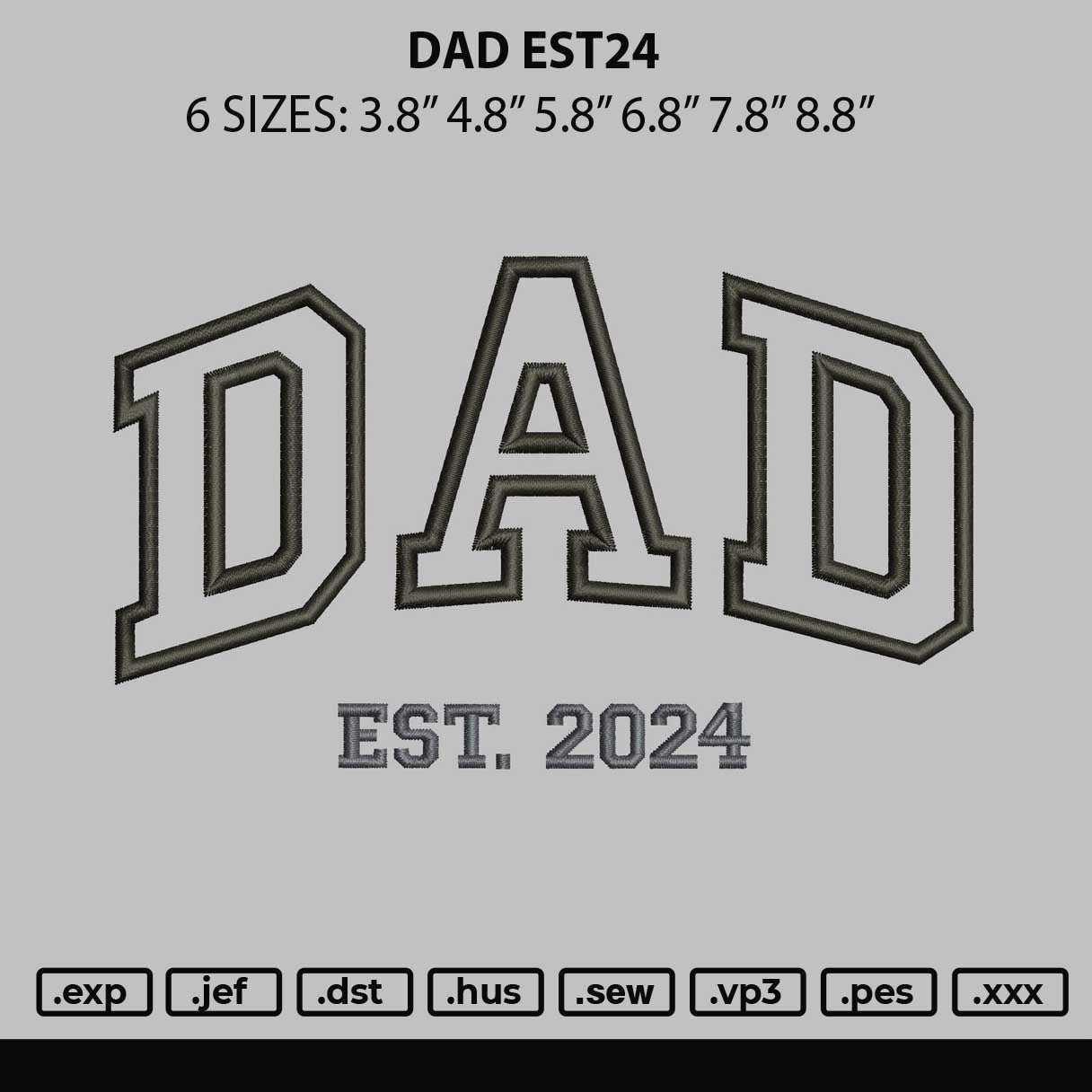 Dad est24 Embroidery File 6 sizes