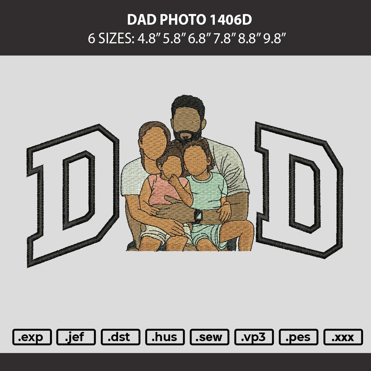 Dad Photo 1406d Embroidery Machine Design File 6 sizes