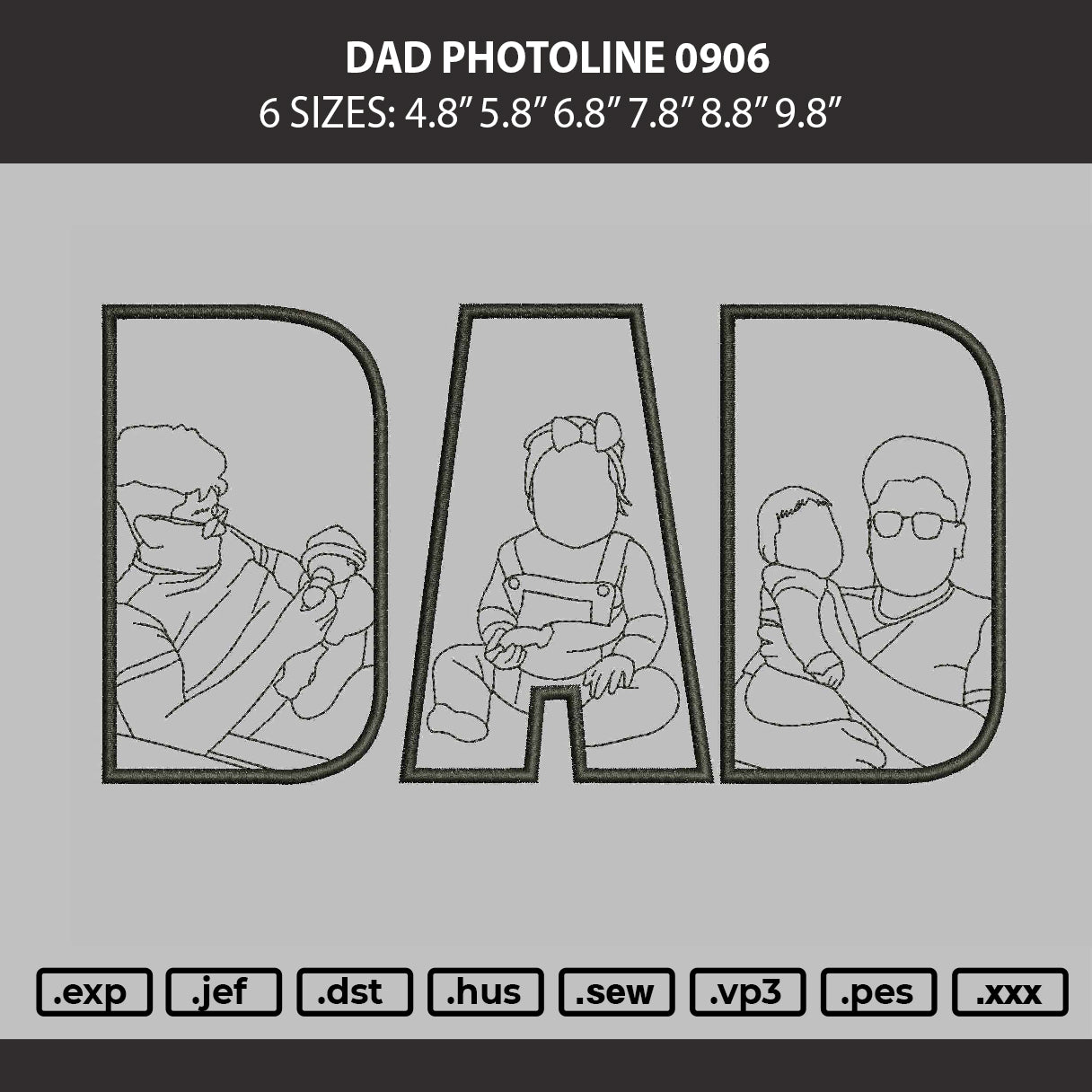 Dad Photoline 0906 Embroidery Machine Design File 6 sizes