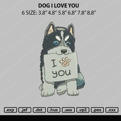 Dog I Love You Embroidery File 6 sizes