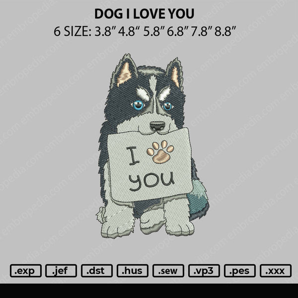 Dog I Love You Embroidery File 6 sizes