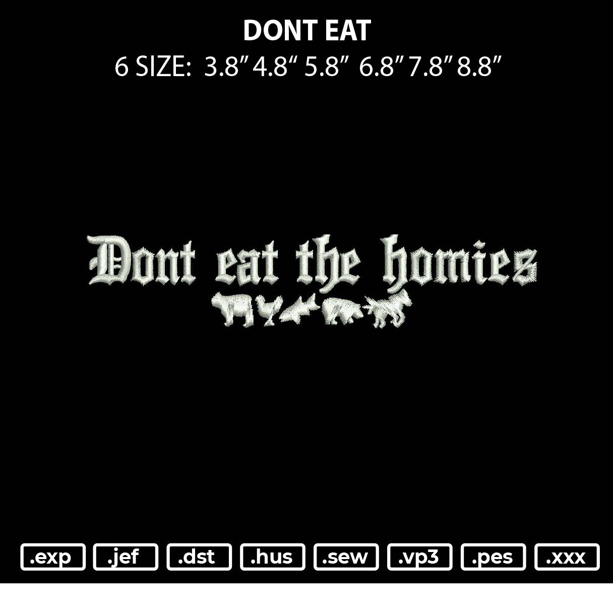 Dont Eat Embroidery File 6 sizes