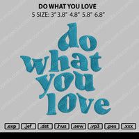 Do What You Love Embroidery File 5 size