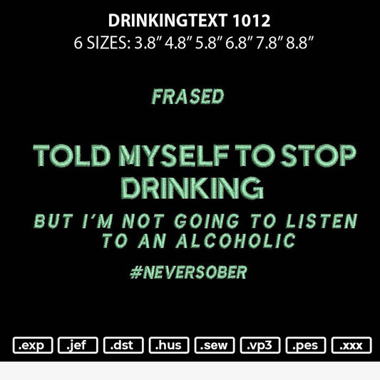 Drinkingtext 1012 Embroidery File 6 sizes