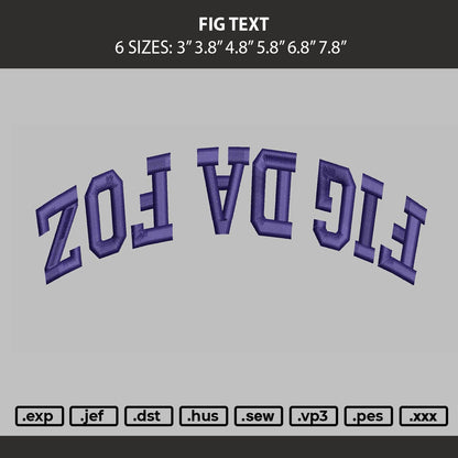 Fig Text Embroidery Machine Design File 6 sizes