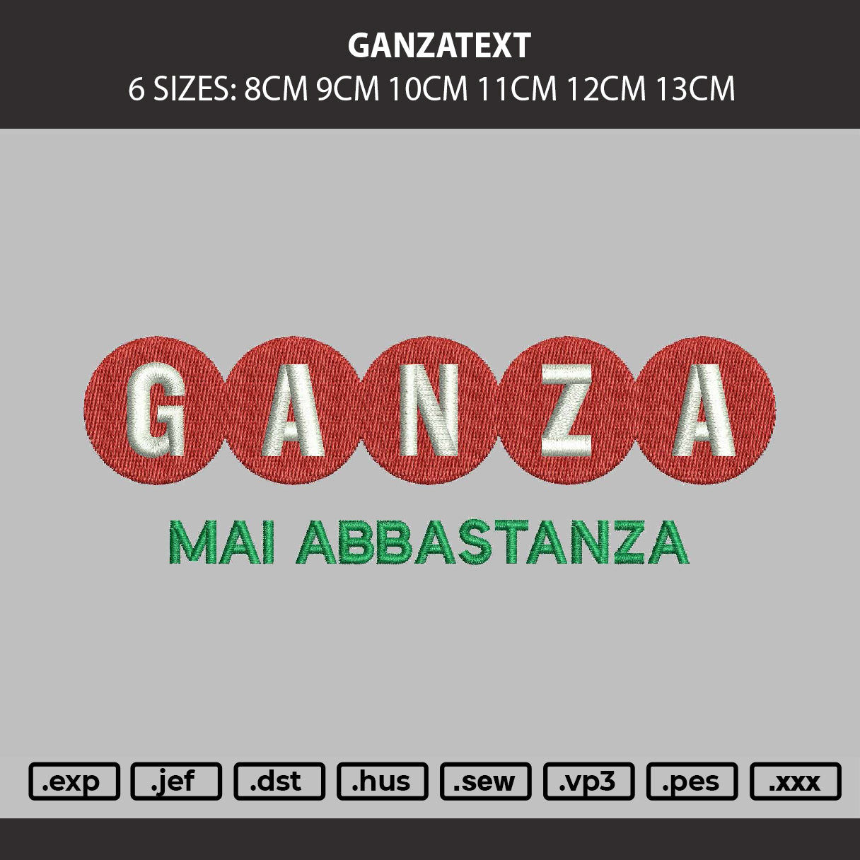 Ganzatext Embroidery Machine Design File 6 sizes