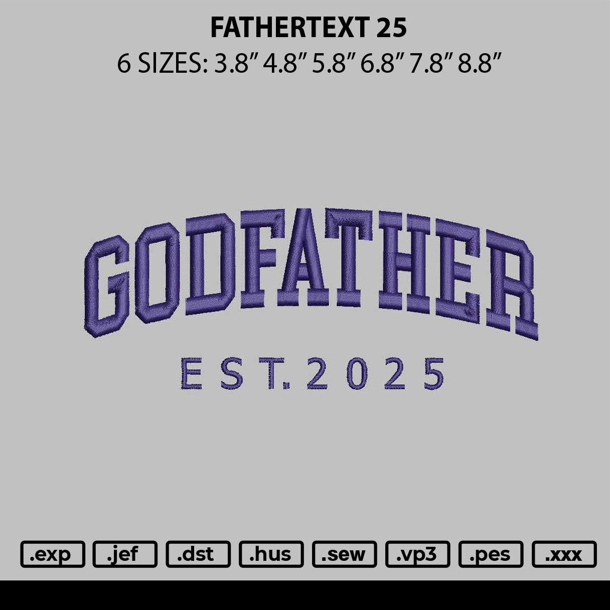 Fathertext 25 Embroidery File 6 sizes