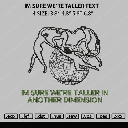 Im Sure We're Taller Text Embroidery File 4 size