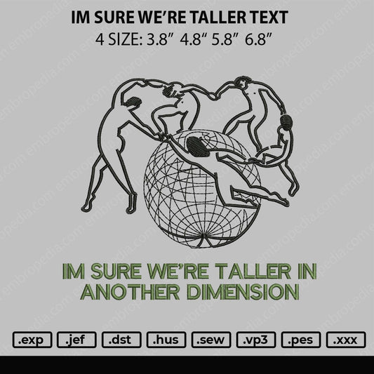 Im Sure We're Taller Text Embroidery File 4 size
