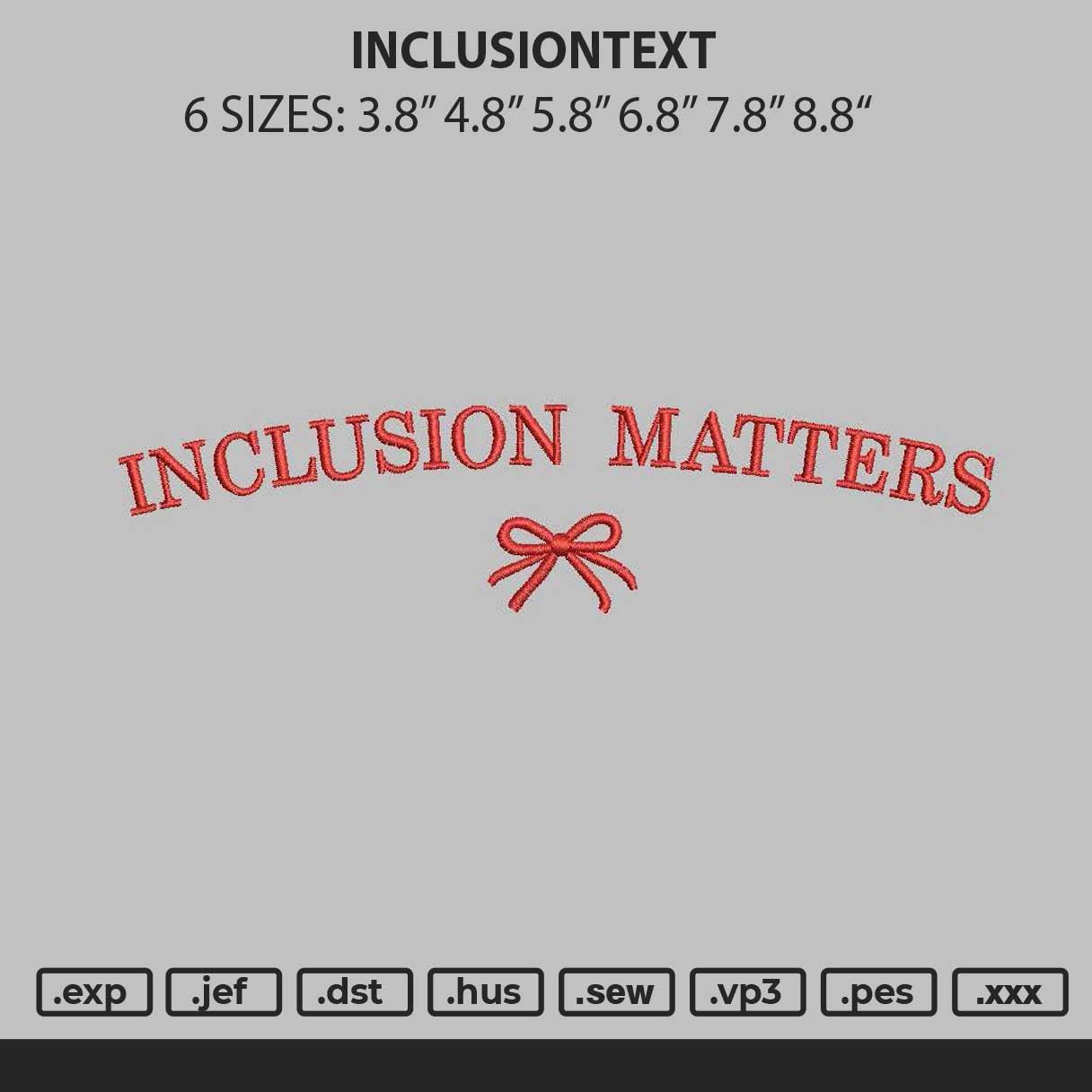 Inclusiontext Embroidery File 6 sizes