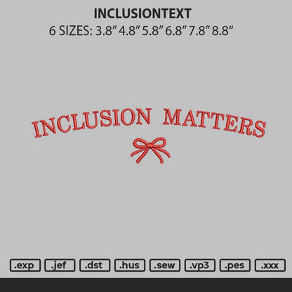 Inclusiontext Embroidery File 6 sizes