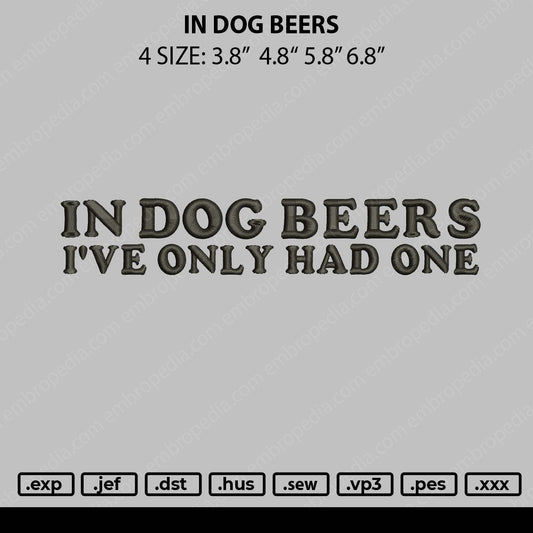 In Dog Beers Embroidery File 4 size