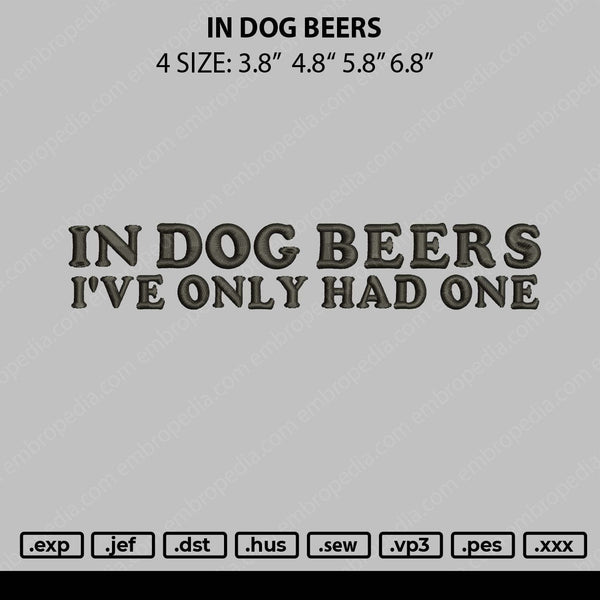 In Dog Beers Embroidery File 4 size