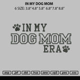 In My Dog Mom Embroidery File 6 sizes