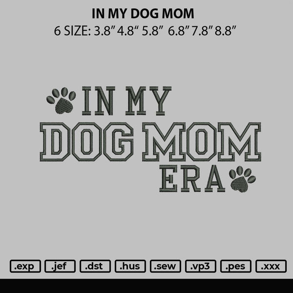 In My Dog Mom Embroidery File 6 sizes