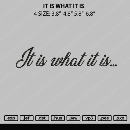 It Is What It Is Embroidery File 4 size