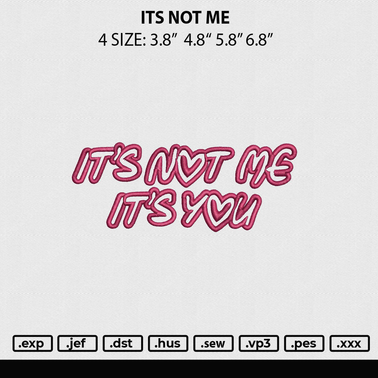 Its Not Me Embroidery File 4 size