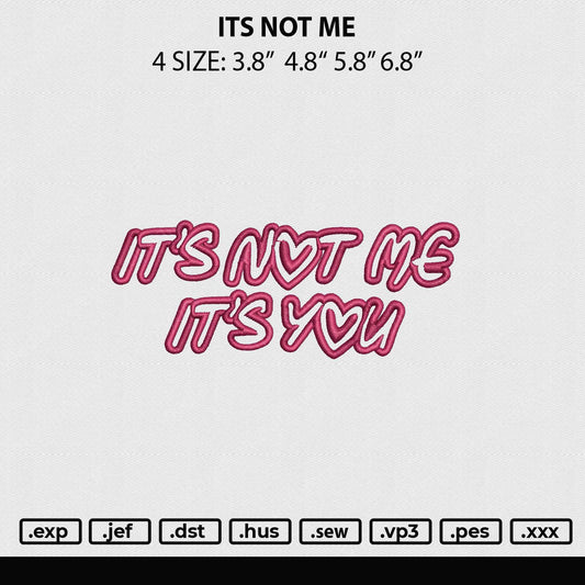 Its Not Me Embroidery File 4 size