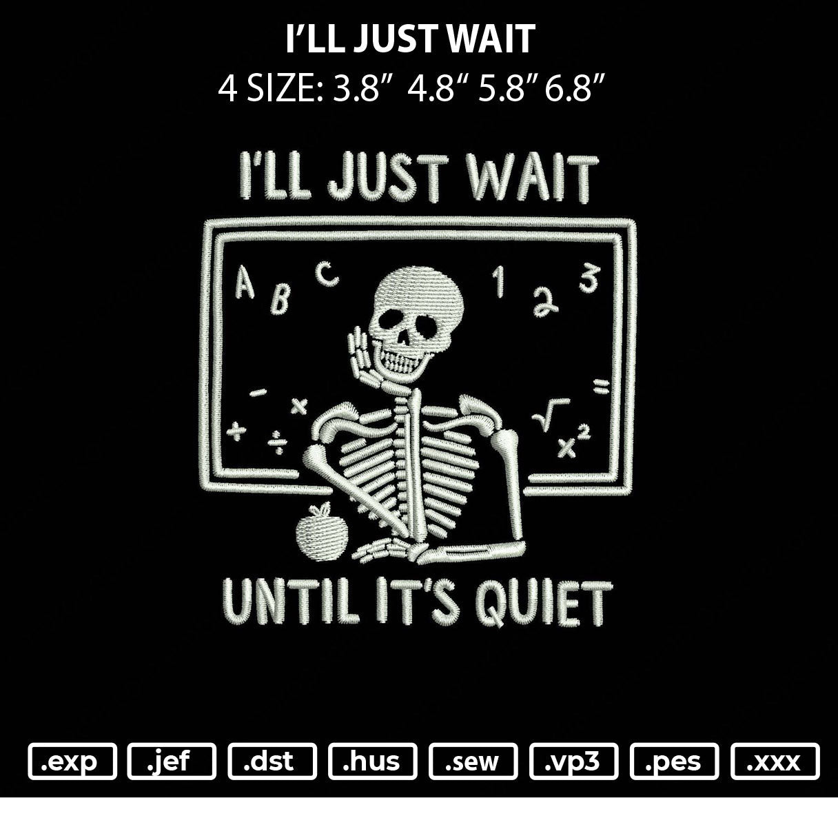 I'll Just Wait Embroidery File 4 size