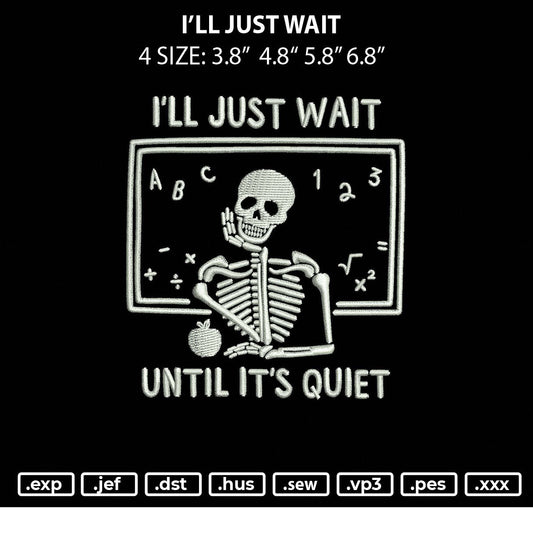 I'll Just Wait Embroidery File 4 size