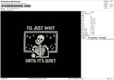 I'll Just Wait Embroidery File 4 size