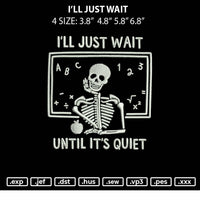 I'll Just Wait Embroidery File 4 size