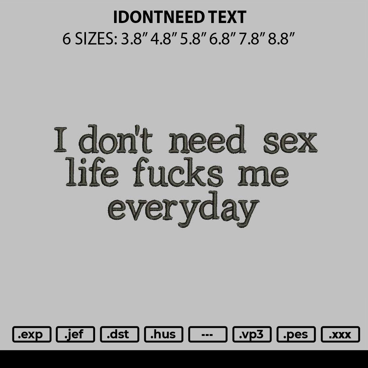 Idontneed Text Embroidery File 6 sizes