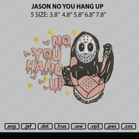 Jason No You Hang Up Embroidery File 5 sizes