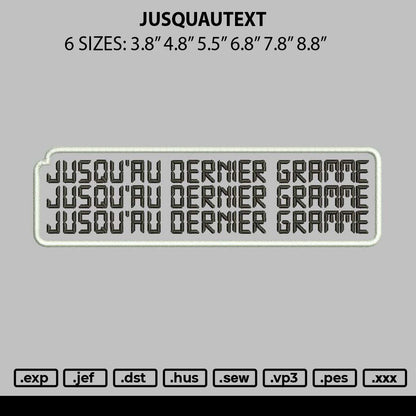 Jusquautext Embroidery File 6 sizes