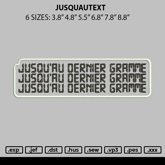Jusquautext Embroidery File 6 sizes