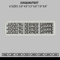 Jusquautext Embroidery File 6 sizes