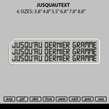 Jusquautext Embroidery File 6 sizes