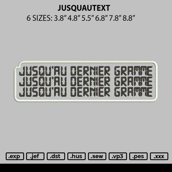 Jusquautext Embroidery File 6 sizes