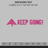Keepgoing Text Embroidery File 6 sizes