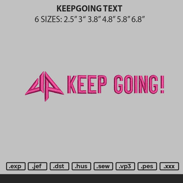 Keepgoing Text Embroidery File 6 sizes
