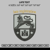 Late Text 01 Embroiery File 6 sizes