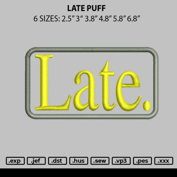Late Puff Embroidery File 6 sizes