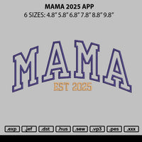 Mama 2025 App Embroidery File 6 sizes