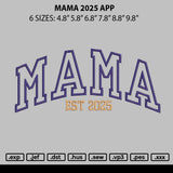 Mama 2025 App Embroidery File 6 sizes