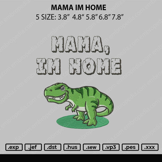 Mama Im Home Embroidery File 5 sizes