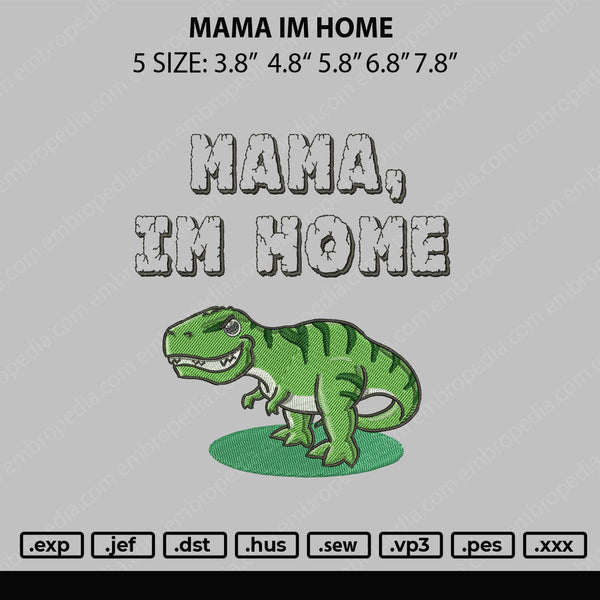 Mama Im Home Embroidery File 5 sizes