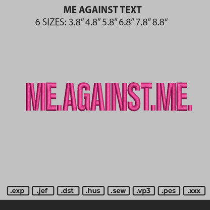 Me Against Text Embroidery File 6 sizes