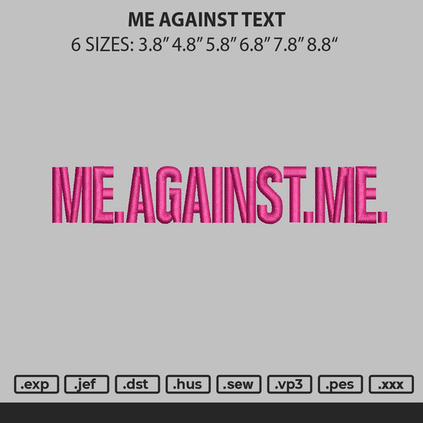 Me Against Text Embroidery File 6 sizes