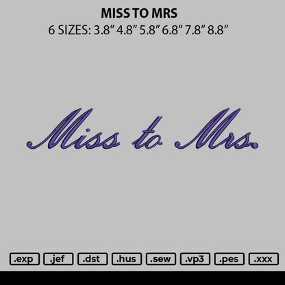 Miss To Mrs Embroidery File 6 sizes