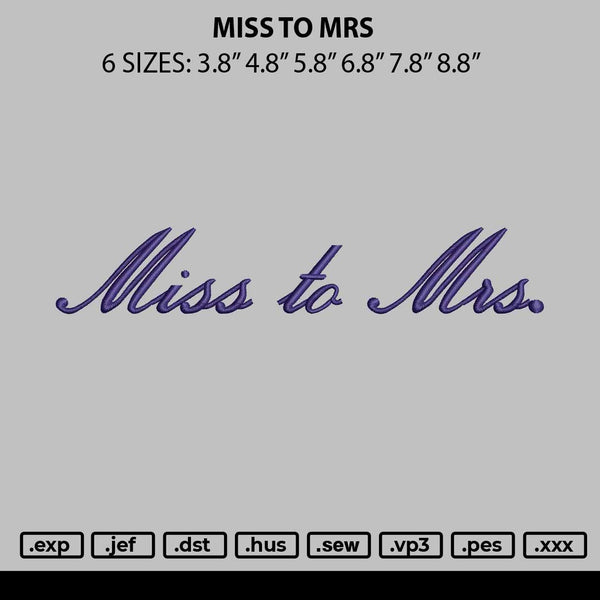 Miss To Mrs Embroidery File 6 sizes