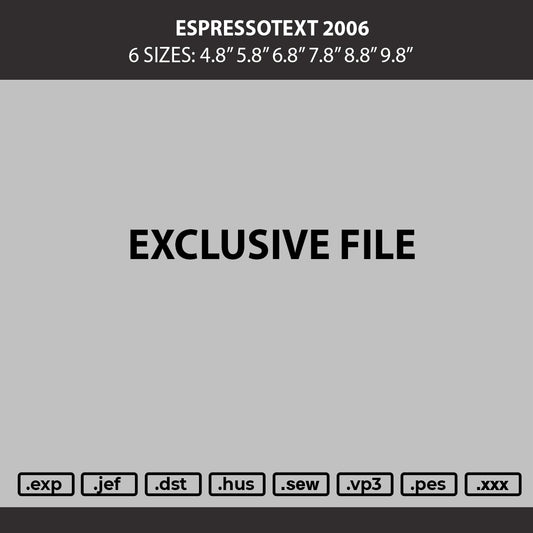 Espressotext 2006 Embroidery Machine Design File 6 sizes